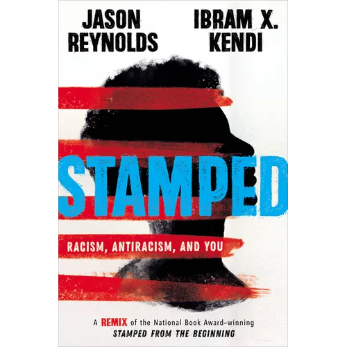 Stamped: Racism, Antiracism, and You: A Remix of the National Book Award-Winning Stamped from the Beginning