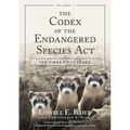 The Codex of the Endangered Species Act: The First Fifty Years, Volume I