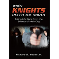 When Knights Ruled the North: Taking Life Back from the Streets of Merk City