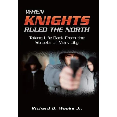 When Knights Ruled the North: Taking Life Back from the Streets of Merk City