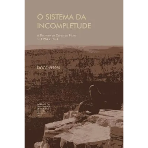 O Sistema da Incompletude: a doutrina da ciência de Fichte