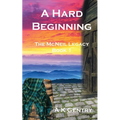 A Hard Beginning: The McNeil Legacy, Book 1