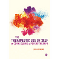 The Therapeutic Use of Self in Counselling and Psychotherapy