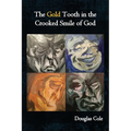 The Gold Tooth in the Crooked Smile of God