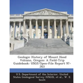 Geologic History of Mount Hood Volcano, Oregon: A Field-Trip Guidebook: Usgs Open-File Report 97-263