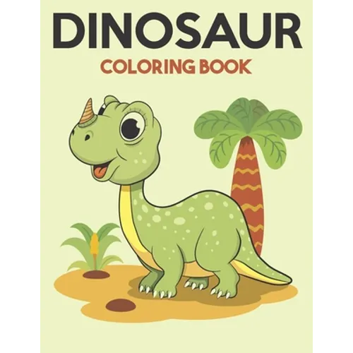 Dinosaur Coloring Book: Dinosaur Coloring Books for Kids, Great Gift for Boys & Girls