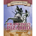 Francisco Pizarro: Conqueror of the Inca Empire