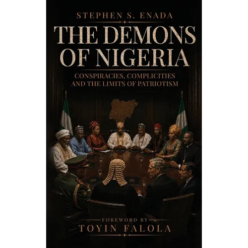The Demons of Nigeria: Conspiracies, Complicities and the Limits of Patriotism