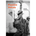 Passive Voices (On the Subject of Phenomenology and Other Figures of Speech)