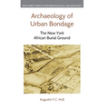 Archaeology of Urban Bondage: The New York African Burial Ground