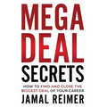 Mega Deal Secrets: How to Find and Close the Biggest Deal of Your Career