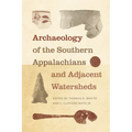 Archaeology of the Southern Appalachians and Adjacent Watersheds