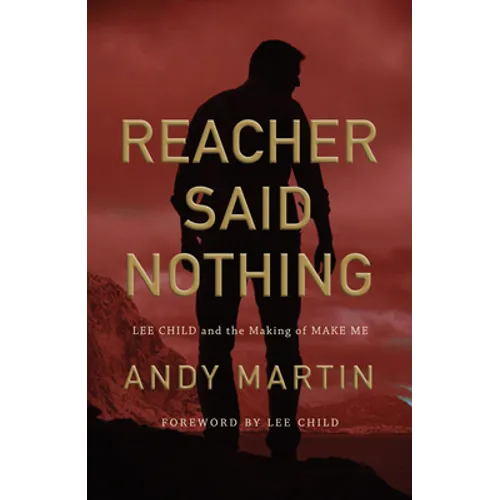 Reacher Said Nothing: Lee Child and the Making of Make Me