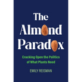 The Almond Paradox: Cracking Open the Politics of What Plants Need Volume 19