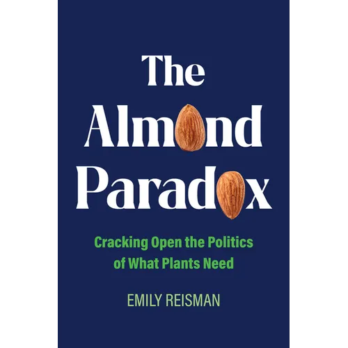 The Almond Paradox: Cracking Open the Politics of What Plants Need Volume 19