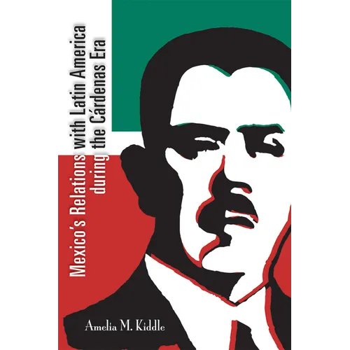 Mexico's Relations with Latin America During the Cárdenas Era