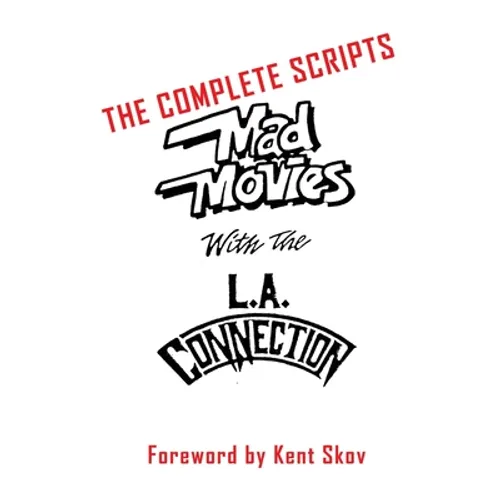 Mad Movies With the L.A. Conection (hardback): The Complete Scripts