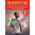 Your Introverted Power Large Print Edition: An Introverts Guide to Leveraging Your Quiet Internal Power and Strengths to Succeed in an Extrovert Domin