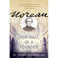 Moreau: Portrait of a Founder (the Story of Fr. Basil Moreau and the Congregation of Holy Cross)