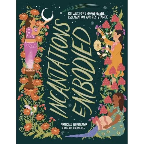 Incantations Embodied: Rituals for Empowerment, Reclamation, and Resistance