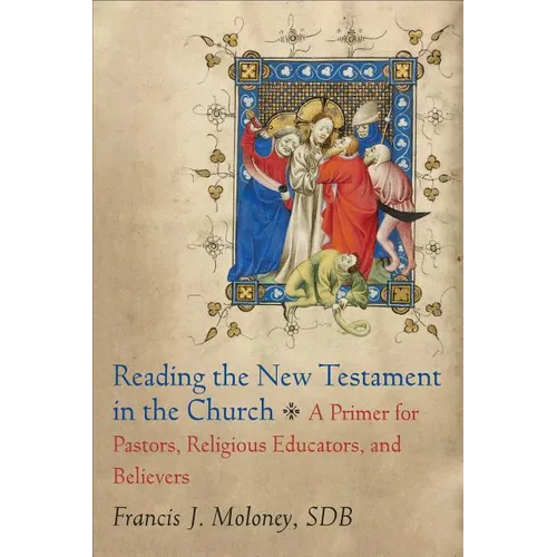 Reading the New Testament in the Church: A Primer for Pastors, Religious Educators, and Believers