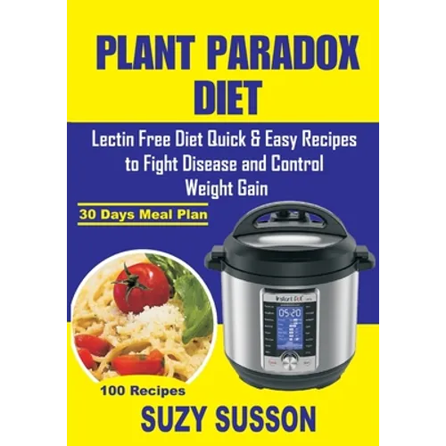 Plant Paradox Diet: Lectin Free Diet Quick & Easy Recipes to Fight Disease and Control Weight Gain