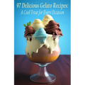 97 Delicious Gelato Recipes: A Cool Treat for Every Occasion