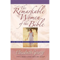 The Remarkable Women of the Bible