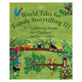 World Tales for Family Storytelling III: 51 Traditional Stories for Children Aged 8-11 Years