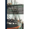 Our Chief Magistrate and his Powers