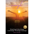 Enough: Strong Enough, Brave Enough, Loved Enough, Free Enough. I'm Enough