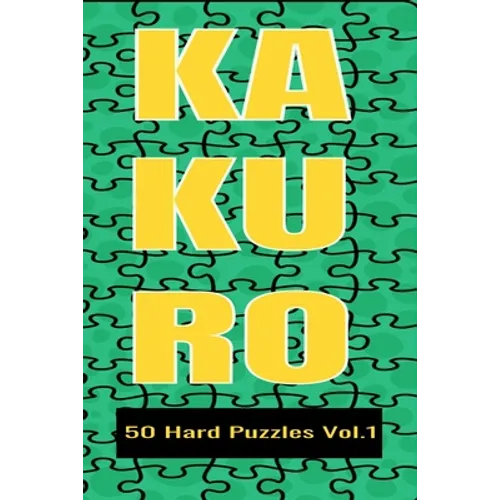Kakuro 50 Hard Puzzles Vol.1: Crossword Puzzle with solutions great gifts for All Ages Kids and Adults who love Numbers, have fun with Brain Trainin
