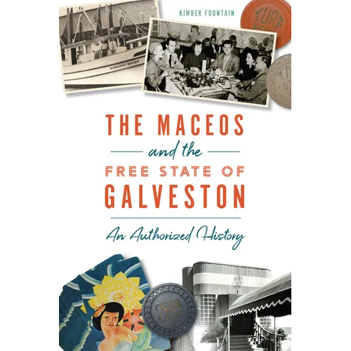 The Maceos and the Free State of Galveston: An Authorized History