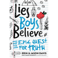 Lies Boys Believe: And the Epic Quest for Truth