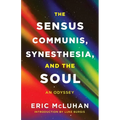 The Sensus Communis, Synesthesia, and the Soul: An Odyssey