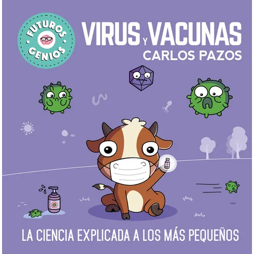 Virus Y Vacunas. La Ciencia Explicada a Los Más Pequeños / Viruses and Vaccines. Science Explained to the Little Ones