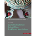Das Fruhmittelalterliche Graberfeld Von Frankfurt Am Main-Harheim: Schriften Des Archaologischen Museums Frankfurt Am Main