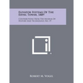 Elevator Systems Of The Eiffel Tower, 1889: Contributions From The Museum Of History And Technology, No. 19