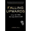 Falling Upwards: Living the Dream, One Panic Attack at a Time
