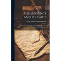 The Sentence And Its Parts: An Analytic Syntax For The Use Of Advanced Classes In Schools, And For Self-instruction
