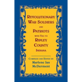 Revolutionary War Soldiers and Patriots with Ties to Ripley County, Indiana