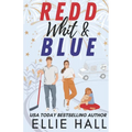 Redd, Whit & Blue: A Best Friend's Sister Hockey RomCom