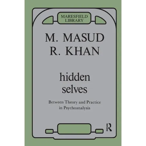 Hidden Selves: Between Theory and Practice in Psychoanalysis