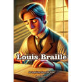 The Story of Louis Braille: An Inspiring Story for Kids