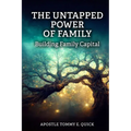 The Untapped Power of Family: Building Family Capital: The Biblical Strategy for Generational Strength, Influence, and Wealth