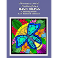Flowers and Butterflies Hand Drawn Coloring Book Left Handed Version: relieve stress with simple images such as flowers, forest and desert scene along