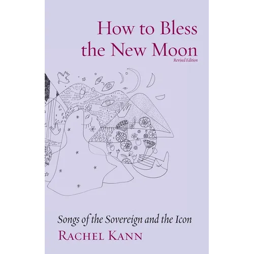 How to Bless the New Moon: Songs of the Sovereign and the Icon
