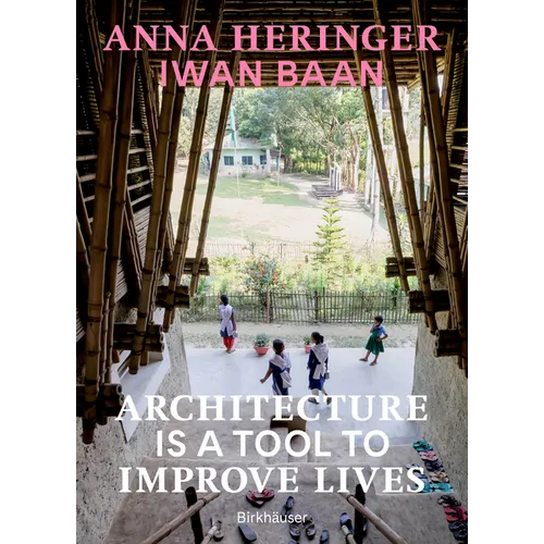Architecture Is a Tool to Improve Lives: Anna Heringer's Buildings Photographed by Iwan BAAN