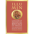 Illumino: A History of Medieval Britain in 12 Illuminated Manuscripts