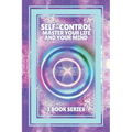 Self-Control Master Your Life and Your Mind: SERIES of 3 POWERFUL books on how to have SELF CONTROL and DOMINATE YOUR MIND!